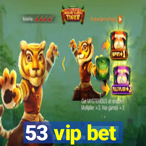 53 vip bet